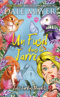 Dale Mayer — Jolis Jardins Maudits T21 Un fusil dans la jarre