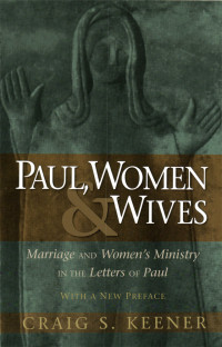 Craig S. Keener — Paul, Women, and Wives