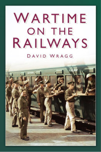 David Wragg — Wartime on the Railways
