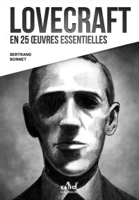 Bertrand Bonnet — Lovecraft en 25 œuvres essentielles