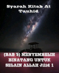 Zainudin — Syarah Kitab At Tauhid - (BAB 9) MENYEMBELIH BINATANG UNTUK SELAIN ALLAH Jilid 1