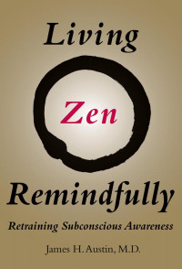 James H. Austin [Austin, James H.] — Living Zen Remindfully