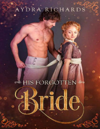 Aydra Richards — His Forgotten Bride