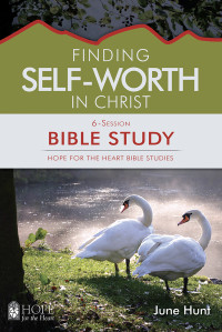 June Hunt; — Finding Self-Worth in Christ