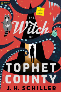 J. H. Schiller — The Witch of Tophet County: A Comedy of Horrors