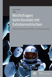 Klaus Stähle — Rechtsfragen beim Kontakt mit Extraterrestrischen