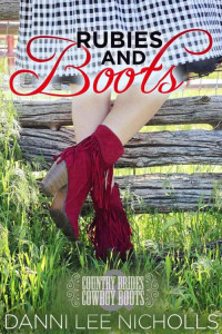 Danni Lee Nicholls [Nicholls, Danni Lee] — Rubies And Boots (Country Brides & Cowboy Boots)