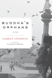 Samrat Upadhyay — Buddha's Orphans