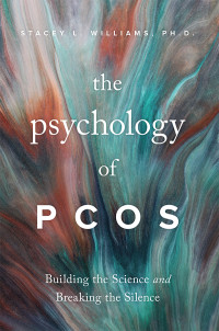 Stacey L. Williams; — The Psychology of PCOS