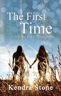 Kendra Stone — Lesbian: The First Time - Learning How to Love a Woman