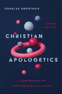 Douglas Groothuis; — Christian Apologetics