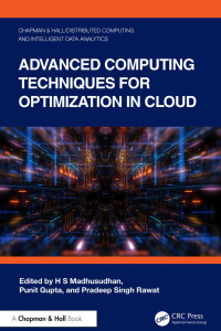 H S Madhusudhan, Punit Gupta, Pradeep Singh Rawat — Advanced Computing Techniques For Optimization In Cloud
