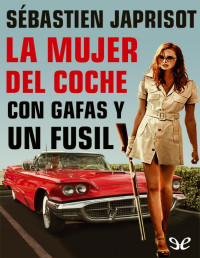 Sébastien Japrisot — La Mujer Del Coche Con Gafas Y Un Fusil