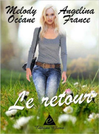 France, Angelina & Océane, Melody — LE RETOUR (French Edition)