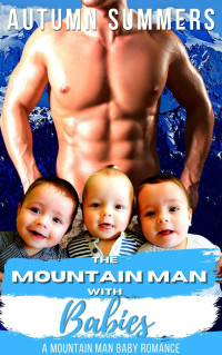 Autumn Summers [Summers, Autumn] — The Mountain Man With Babies: A Mountain Man Baby Romance (Olympus Mountain Man Romance Series Book 6)