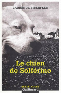 Laurence Biberfeld [Biberfeld, Laurence] — Le chien de Solférino