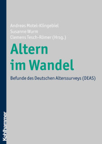 Andreas Motel-Klingebiel, Susanne Wurm, Clemens Tesch-Römer (Hrsg.) — Altern im Wandel