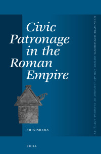 Nicols, John — Civic Patronage in the Roman Empire