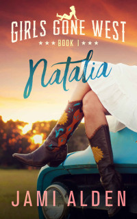 Jami Alden — Girls Gone West Book 1: Natalia
