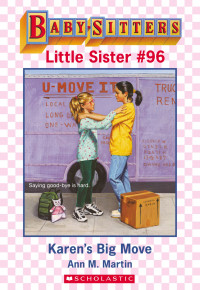 Martin, Ann M. — [Baby-Sitters Little Sister 96] • Karen's Big Move