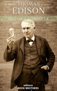 F. Kalli, John — Thomas Edison: A curiosa vida de um dos maiores inventores da história