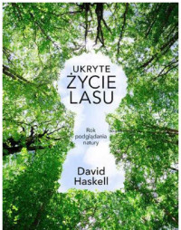 David George Haskell — Ukryte życie lasu