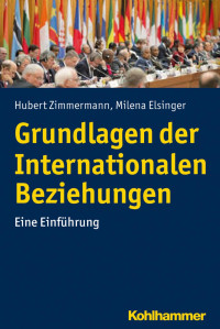 Hubert Zimmermann & Milena Elsinger — Grundlagen der Internationalen Beziehungen