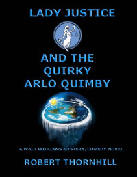 Robert Thornhill — Lady Justice and the Quirky Arlo Quimby