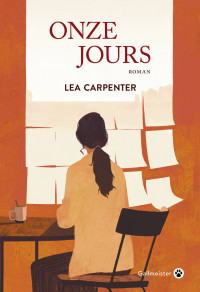 Carpenter, Lea [Carpenter, Lea] — Onze jours (Gallmeister, 6 septembre)