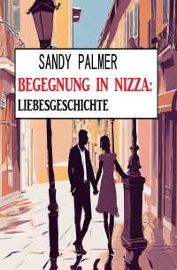 Sandy Palmer — Begegnung in Nizza: Liebesgeschichte