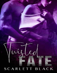 Scarlett Black — Twisted Fate: Hawk & Alessia's Story: A Prequel to the Reno and Sacramento Chapters (Battle Born MC)