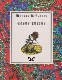 Manuel M. Flores — Rosas Caídas