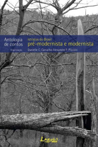 Danielle Crepaldi Carvalho & Alexandre Prudente Piccolo — Antologia de contos: retratos do Brasil pré-modernista e modernista