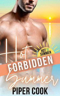 Piper Cook — Hot Forbidden Summer: A Curvy Woman Instalove Grumpy Sunshine Age Gap Romance