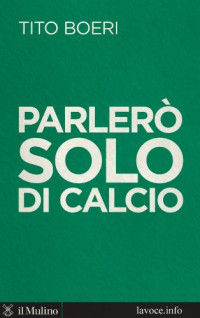 Tito Boeri & Sergio Levi — Parlerò solo di calcio