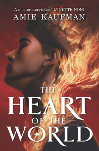 Amie Kaufman — The Heart of the World: Isles of the Gods 2