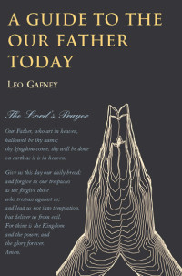 Leo Gafney — Guide to the Our Father Today, A