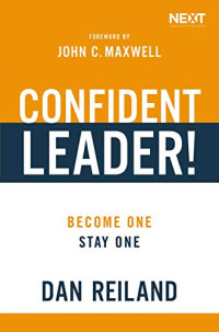 Dan Reiland — Confident Leader!: Become One, Stay One