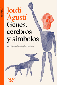 Jordi Agustí — Genes, cerebros y símbolos