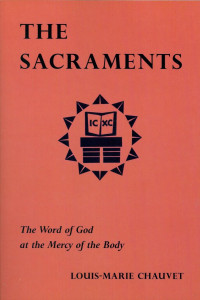 Louis-Marie Chauvet — The Sacraments: The Word of God at the Mercy of the Body