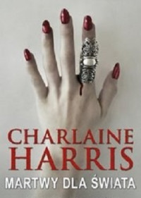 Charlaine Harris — Martwy Dla Świata