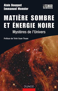 Alain Bouquet, Emmanuel Monnier — Matière sombre et énergie noire. Mystères de l'Univers