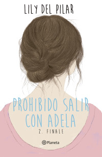 Lily Del Pilar — Prohibido salir con Adela 2. Finale