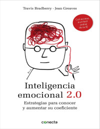 Travis Bradberry — Inteligencia emocional 2.0: Estrategias para conocer y aumentar su coeficiente (Spanish Edition)