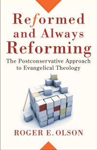 Olson, Roger E.; — Reformed and Always Reforming (Acadia Studies in Bible and Theology)