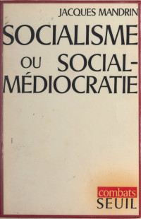 Jacques Mandrin & Claude Durand — Socialisme ou social-médiocratie ?