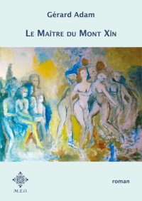 Adam, Gérard — Le Maître du Mont Xîn