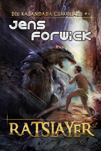 Jens Forwick — Ratslayer (Die Kalandaha Chroniken Buch #1 LitRPG-Serie) (German Edition)