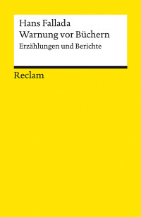 Hans Fallada;Carsten Gansel; — Warnung vor Bchern. Erzhlungen und Berichte: Erzählungen und Berichte