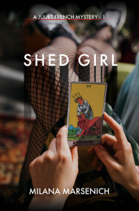 Milana Marsenich — Shed Girl (A Juliet French Mystery Book 1)